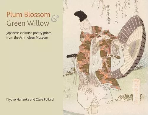 Plum Blossom and Green Willow /anglais -  POLLARD CLARE - ASHMOLEAN