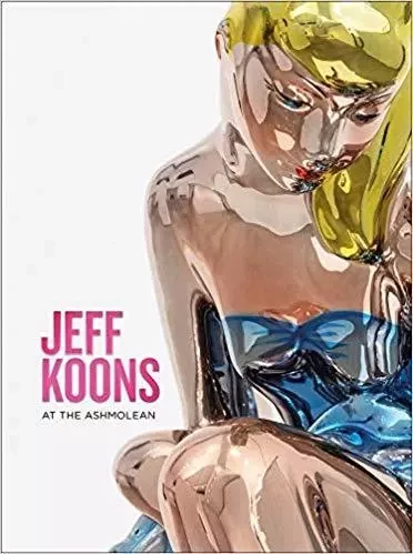 Jeff Koons at the Ashmolean /anglais -  ROSENTHAL NORMAN - ASHMOLEAN