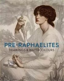 Pre-Raphaelite Drawings and Watercolours /anglais