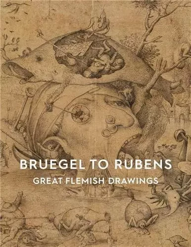 Bruegel to Rubens Great Flemish Drawings /anglais -  VAN CAMP AN - ASHMOLEAN