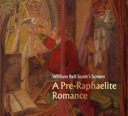 William Bell Scott's Screen A Pre-Raphaelite Romance /anglais