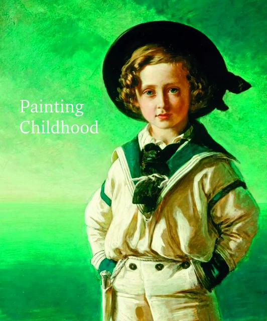 Painting Childhood - Emily Knight, Amy Orrock, Martin Postle, Jill Seaton - Paul Holberton Publishing