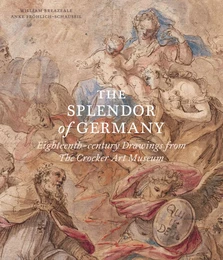 The Splendor of Germany: Eighteenth-century Drawings from the Crocker Art Museum