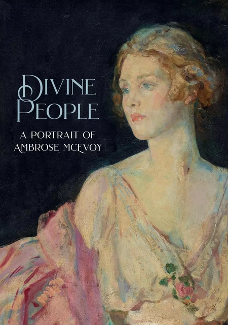 Divine People : The Art and Life of Ambrose McEvoy (1877–1927) - Eric Akers-Douglas - Paul Holberton Publishing