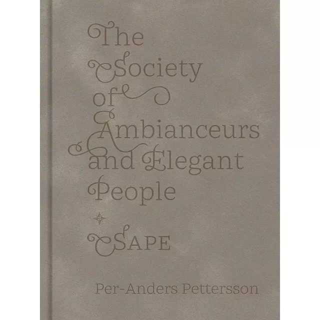 The Society Of Ambianceurs And Elegant People -  Per-Anders Pettersson - DEWI LEWIS