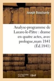 Analyse-programme de Lazare-le-Pâtre : drame en quatre actes, avec prologue, représenté,