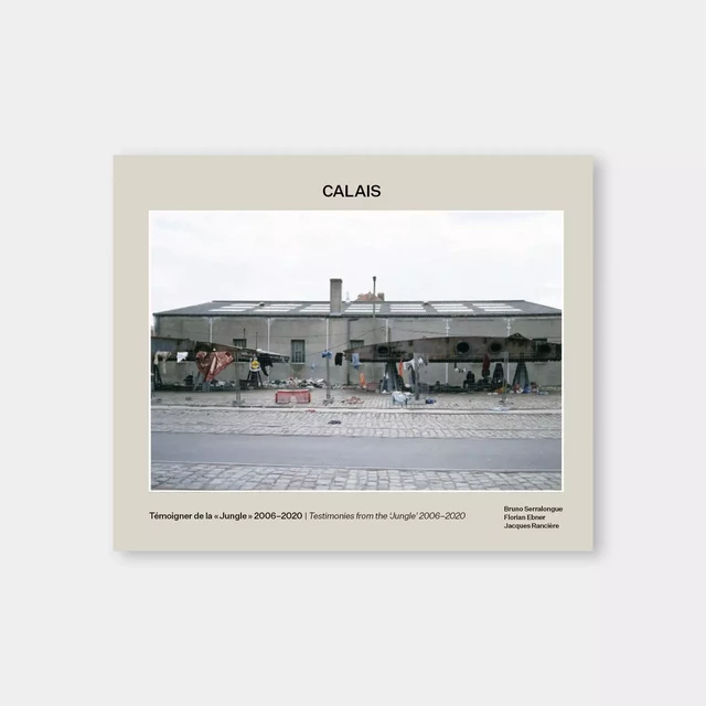 Calais Witnessing The Jungle -  Bruno Serralongue - HENI PUBLISHING