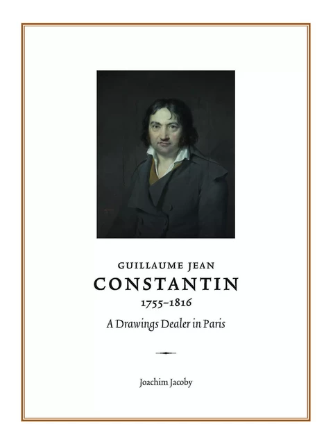 Guillaume Jean Constantin (1755–1816) - Joachim Jacoby - Paul Holberton Publishing