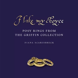 I Like My Choyce: Posy Rings from the Griffin Collection