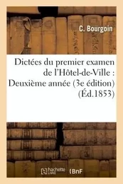 Dictées du premier examen de l'Hôtel-de-Ville : Deuxième année 3e édition