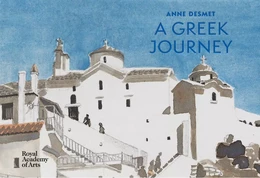 Anne Desmet A Greek Journey /anglais