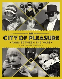 PARIS BETWEEN THE WARS: CITY OF PLEASURE