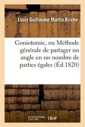 Goniotomie, ou Méthode générale de partager un angle en un nombre quelconque de parties