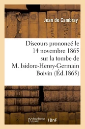 Discours prononcé le 14 novembre 1865 sur la tombe de M. Isidore-Henry-Germain Boivin