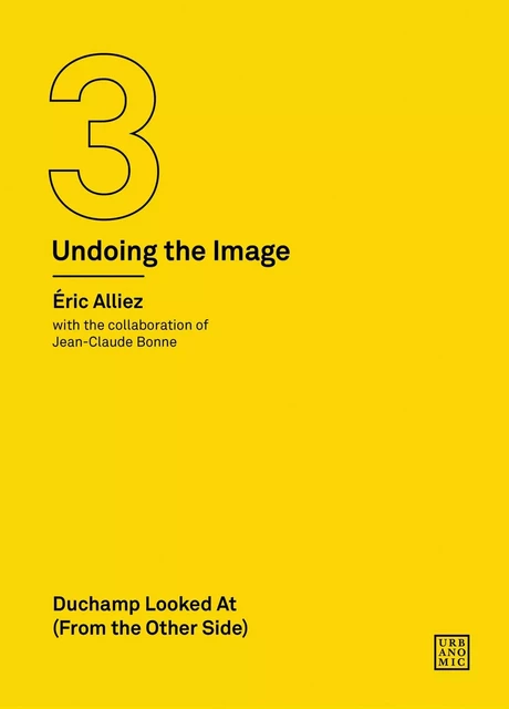 Duchamp Looked At (From the Other Side) (Undoing the Image 3) /anglais -  ALLIEZ ERIC - MIT PRESS