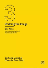 Duchamp Looked At (From the Other Side) (Undoing the Image 3) /anglais