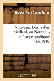 Nouveaux Loisirs d'un vieillard, ou Nouveaux mélanges poétiques