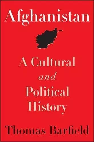 AFGHANISTAN A CULTURAL AND POLITICAL HISTORY- SECOND EDITION - THOMAS BARFIELD - PRINCETON UNIV