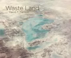 David T. Hanson Waste Land /anglais -  - DAP ARTBOOK