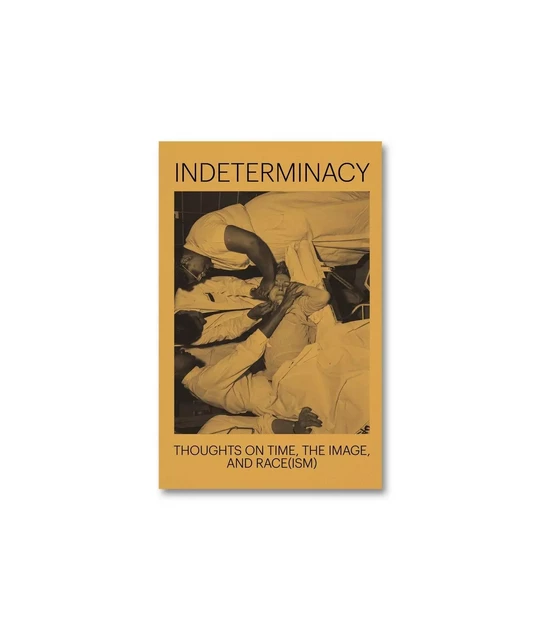 Indeterminacy: Thoughts on Time, the Image, and Race(ism) -  David Campany,  Stanley Wolukau-Wanambwa - MACK BOOKS