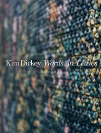 Kim Dickey: Words Are Leaves /anglais