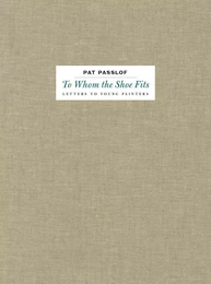 Pat Passlof: To Whom Shoe Fits /anglais