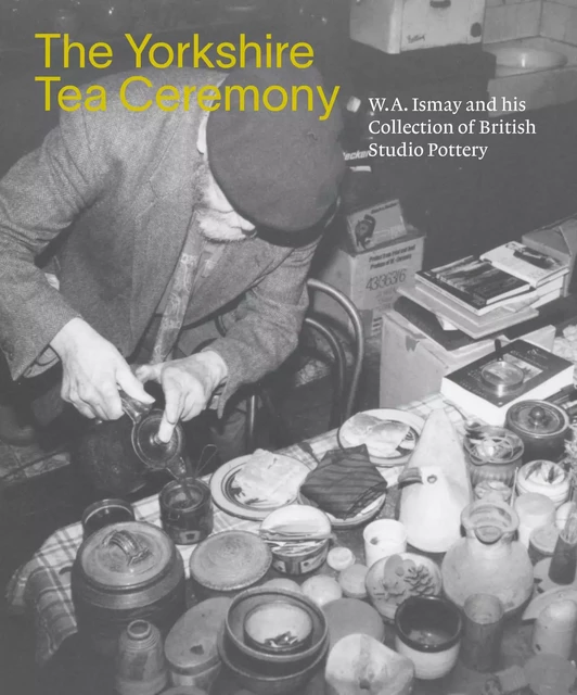 The Yorkshire Tea Ceremony - Helen Walsh - Paul Holberton Publishing