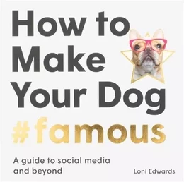 How To Make Your Dog #Famous /anglais