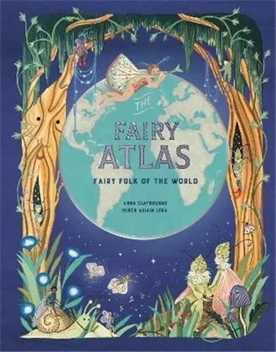 The Fairy Atlas /anglais -  CLAYBOURNE ANNA - LAURENCE KING