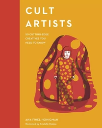 Cult Artists : 50 Cutting-Edge Creatives You Need to Know /anglais