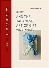 Furoshiki And the Japanese Art of Gift Wrapping /anglais