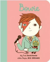 Little People Big Dreams My First David Bowie (Board Book) /anglais