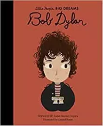 Little People Big Dreams Bob Dylan /anglais