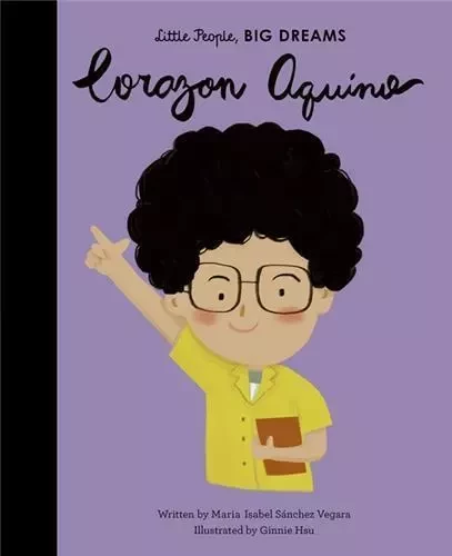 Little People Big Dreams Corazon Aquino /anglais -  SANCHEZ VEGARA ISABE - FRANCES LINCOLN