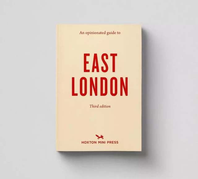 AN OPINIONATED GUIDE TO EAST LONDON (THIRD EDITION) -  Sonya Barber - HOXTON PRESS