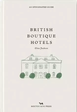 BRITISH BOUTIQUE HOTELS -  Gina Jackson - HOXTON PRESS