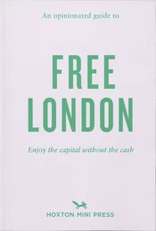 AN OPINIATED GUIDE TO FREE LONDON