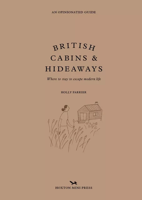 British Cabins And Hideaways - Holly Farrier - HOXTON PRESS