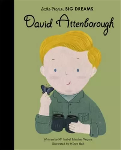 Little People Big Dreams My First David Attenborough (Board Book) /anglais -  SANCHEZ VEGARA ISABE - FRANCES LINCOLN