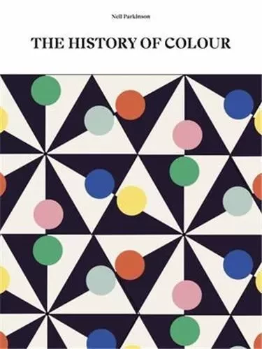 The History of Colour /anglais -  PARKINSON NEIL - FRANCES LINCOLN