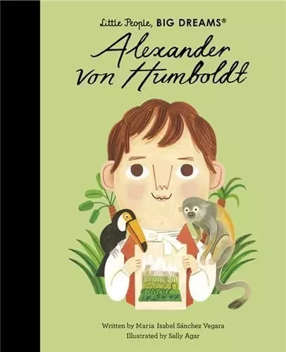 Little People Big Dreams Alexander Von Humboldt /anglais -  SANCHEZ VEGARA ISABE - FRANCES LINCOLN