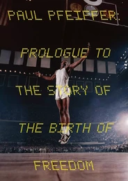 Prologue to the Story of the Birth of Freedom