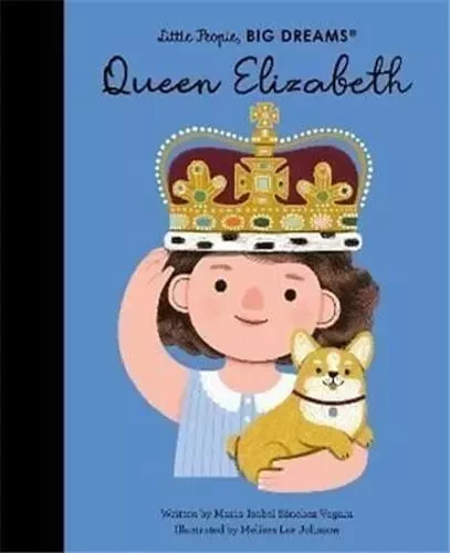 Little People Big Dreams Queen Elisabeth /anglais -  SANCHEZ VEGARA ISABE - FRANCES LINCOLN