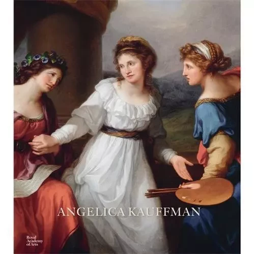 Angelica Kauffman /anglais -  BAUMGARTEL BETTINA/W - ROYAL ACADEMY