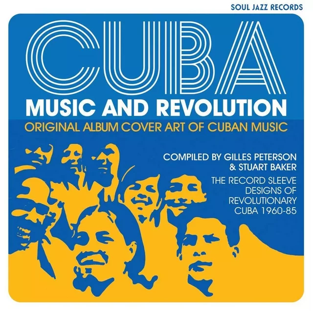 Cuba : Music and Revolution: Original Album Cover Art of Cuban Music, 1960-85 /anglais -  PETERSON GILLES/BAKE - SOULJAZZ