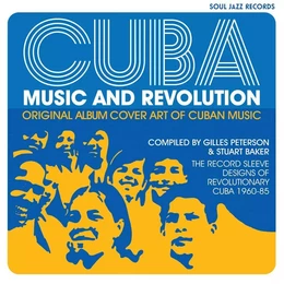 Cuba : Music and Revolution: Original Album Cover Art of Cuban Music, 1960-85 /anglais