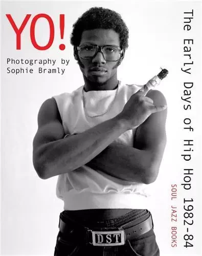 Yo ! The Early days of Hip-Hop Photographs by Sophie Bramly /anglais -  BRAMLY SOPHIE - SOULJAZZ