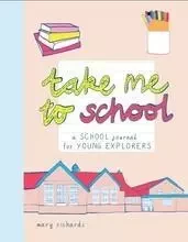 Take Me To School A School Journal for Young Explorers /anglais -  RICHARDS MARY - THAMES HUDSON