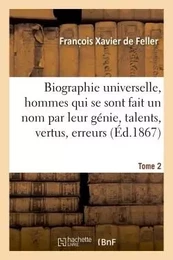 Biographie universelle des hommes qui se sont fait un nom par leur génie, leurs talents, Tome 2