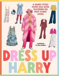 Dress Up Harry: A Harry Styles paper doll book featuring his most iconic looks /anglais